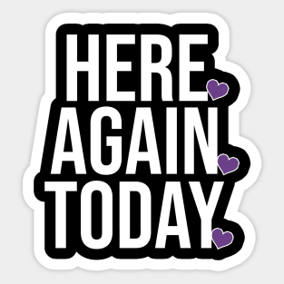 Here. Again. Today. Sticker
